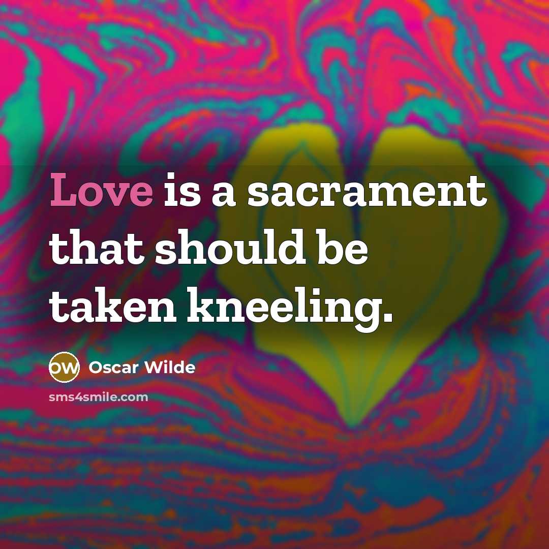 “Love is a sacrament that should be taken kneeling.…” quote by Oscar Wilde