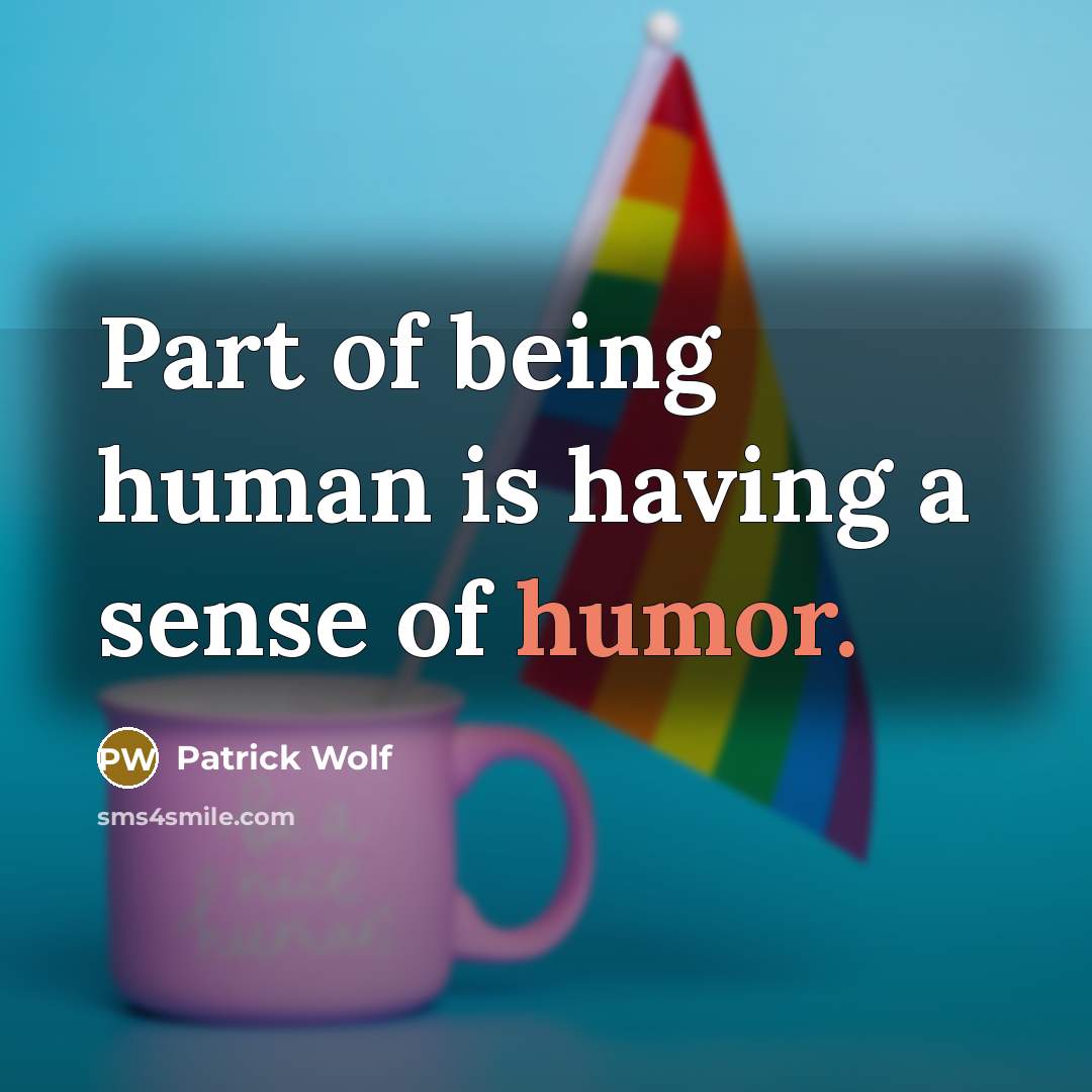 “Part of being human is having a sense of humor.…” quote by Patrick Wolf