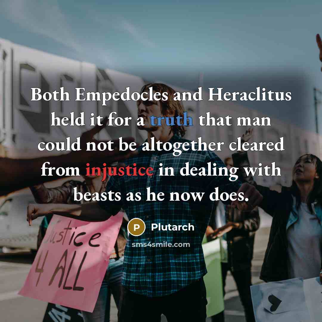“Both Empedocles and Heraclitus held it for a truth that…” quote by Plutarch