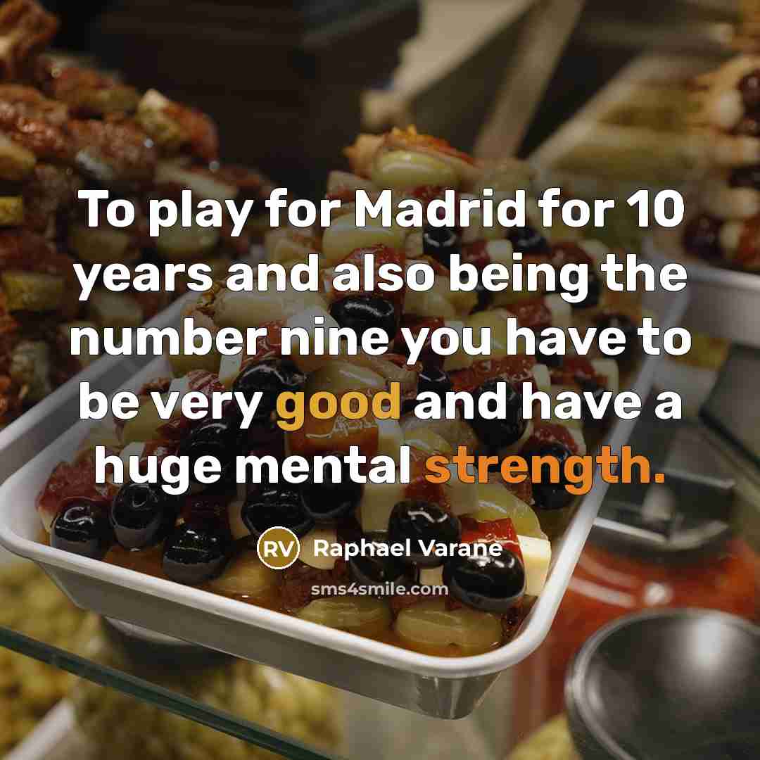 “To play for Madrid for 10 years and also being…” quote by Raphael Varane