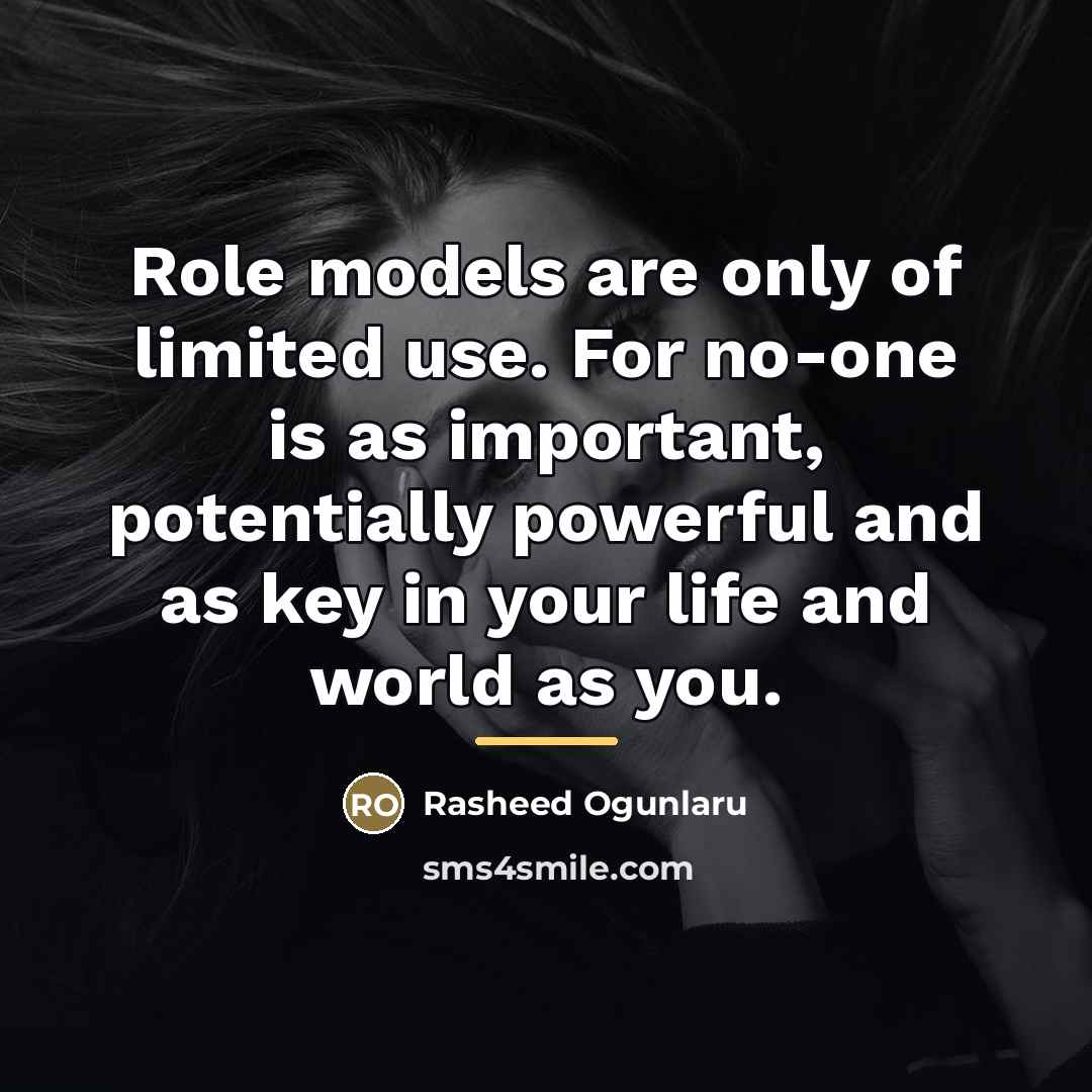 “Role models are only of limited use. For no-one is…” quote by Rasheed Ogunlaru