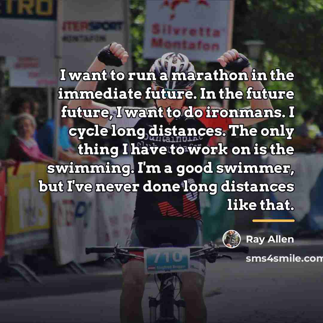 “I want to run a marathon in the immediate future.…” quote by Ray Allen