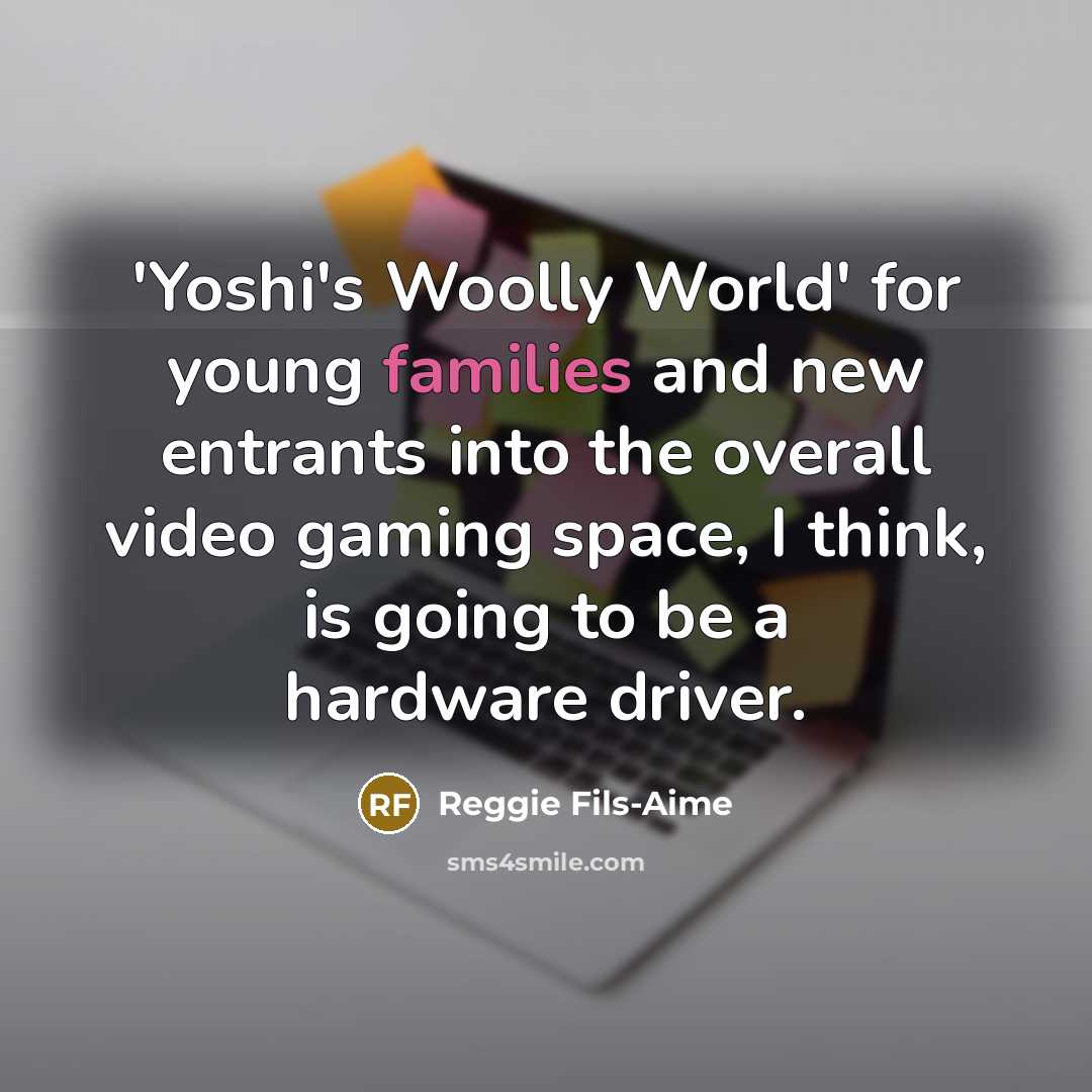 “'Yoshi's Woolly World' for young families and new entrants into…” quote by Reggie Fils-Aime