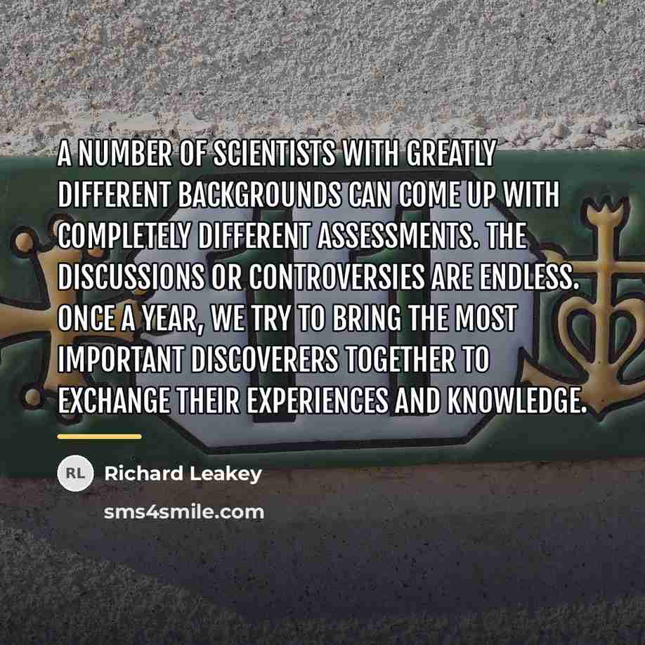 “A number of scientists with greatly different backgrounds can come…” quote by Richard Leakey