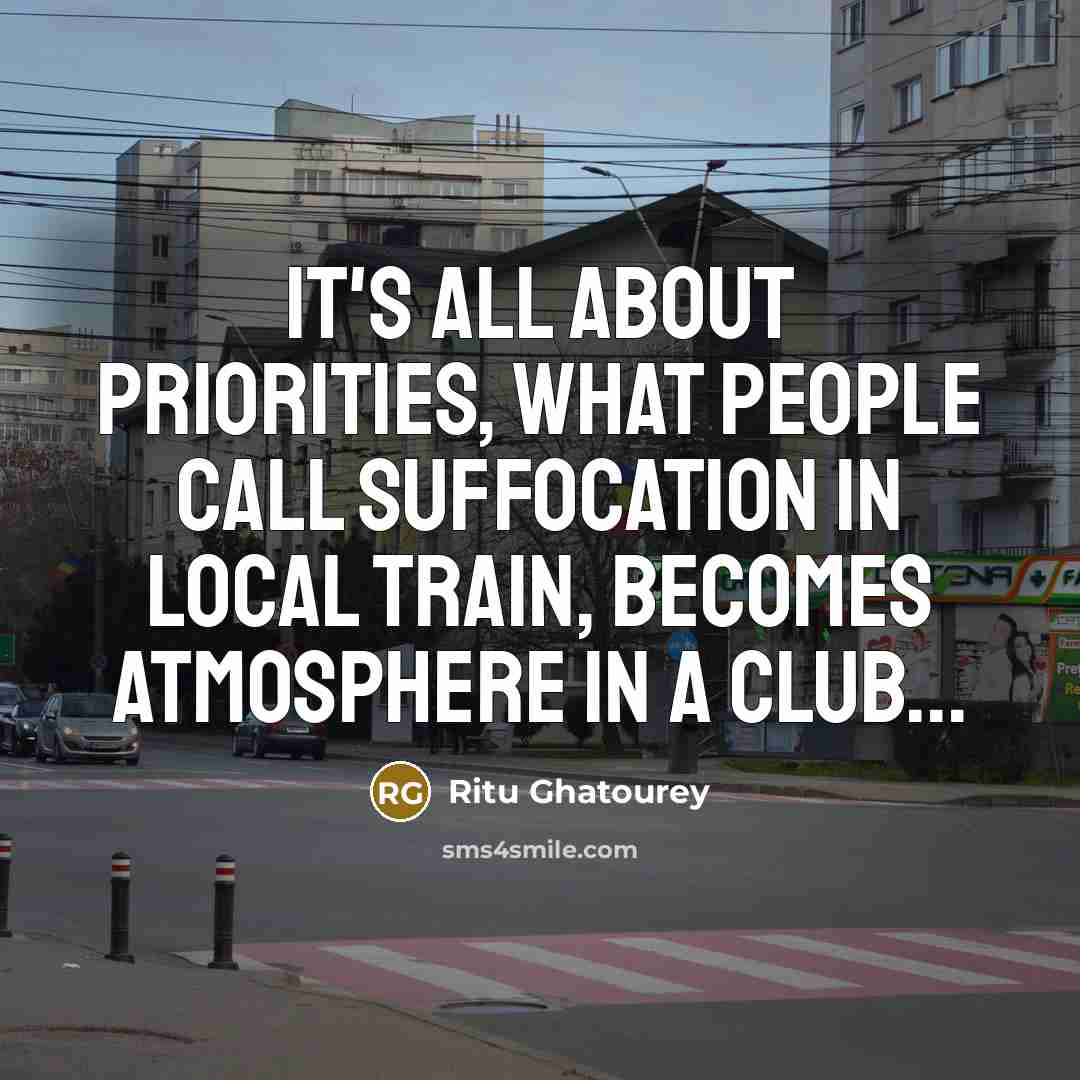 “It's All About Priorities, What People Call Suffocation In Local…” quote by Ritu Ghatourey