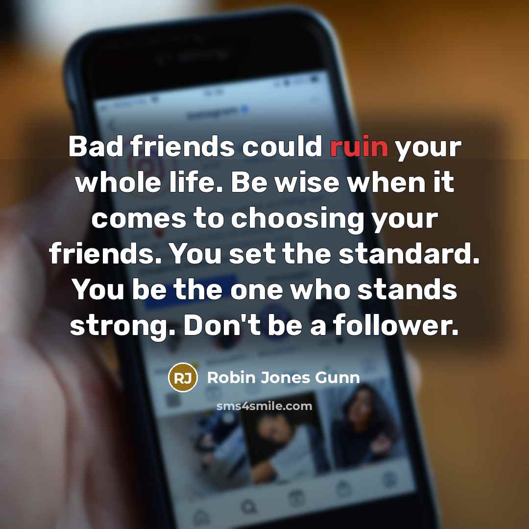 “Bad friends could ruin your whole life. Be wise when…” quote by Robin Jones Gunn