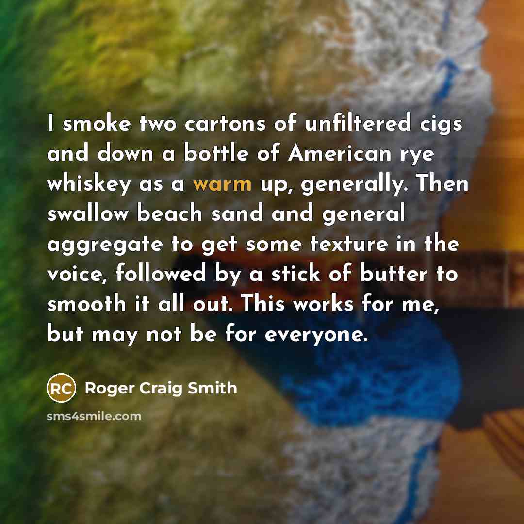 “I smoke two cartons of unfiltered cigs and down a…” quote by Roger Craig Smith