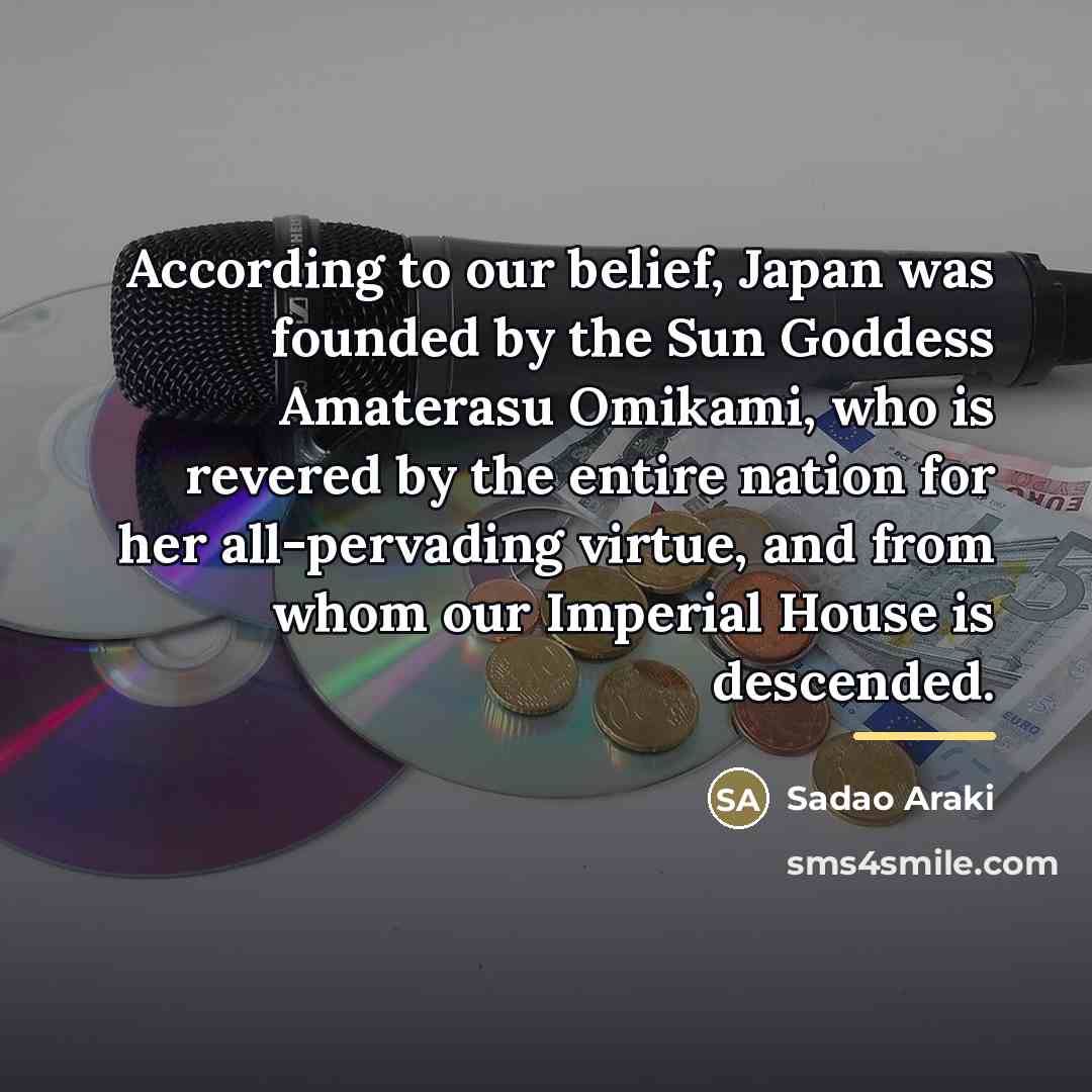 “According to our belief, Japan was founded by the Sun…” quote by Sadao Araki