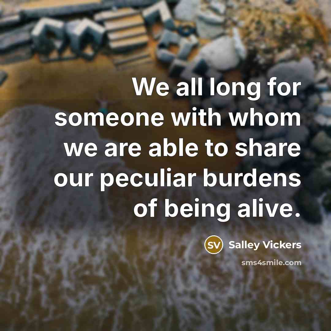 “We all long for someone with whom we are able…” quote by Salley Vickers