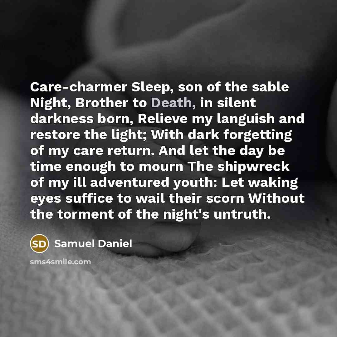 “Care-charmer Sleep, son of the sable Night, Brother to Death,…” quote by Samuel Daniel