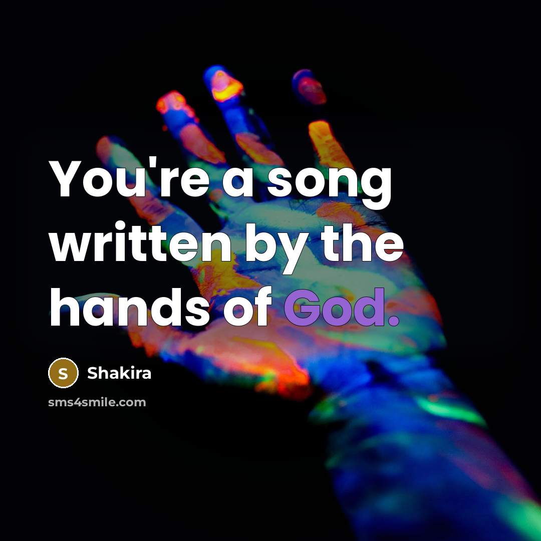 “You're a song written by the hands of God.…” quote by Shakira