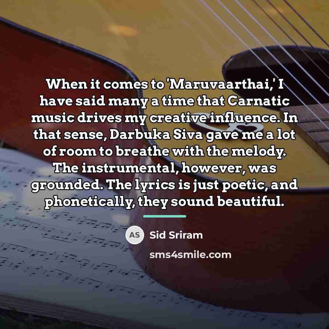 “When it comes to 'Maruvaarthai,' I have said many a…” quote by Sid Sriram