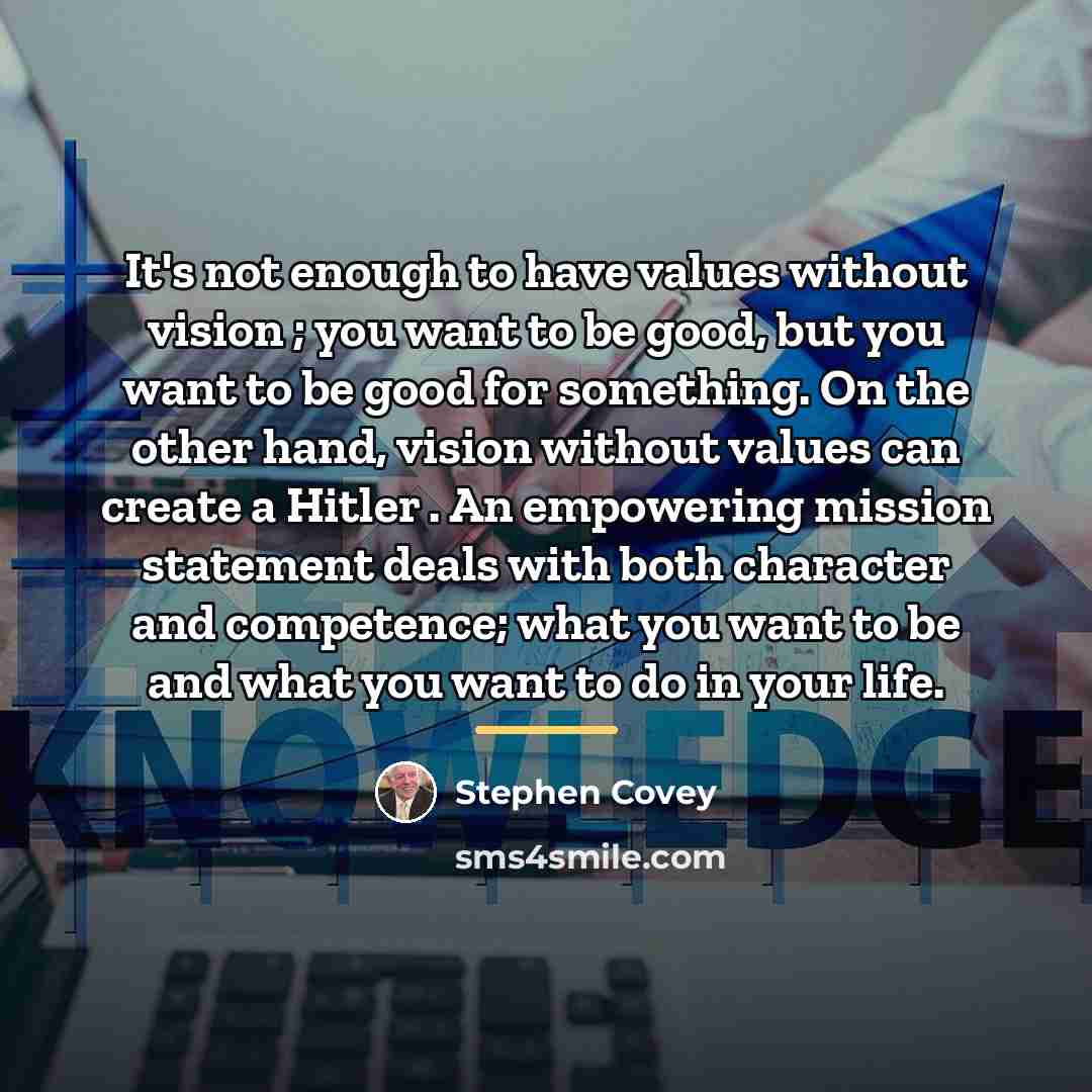 “It's not enough to have values without vision ; you…” quote by Stephen Covey