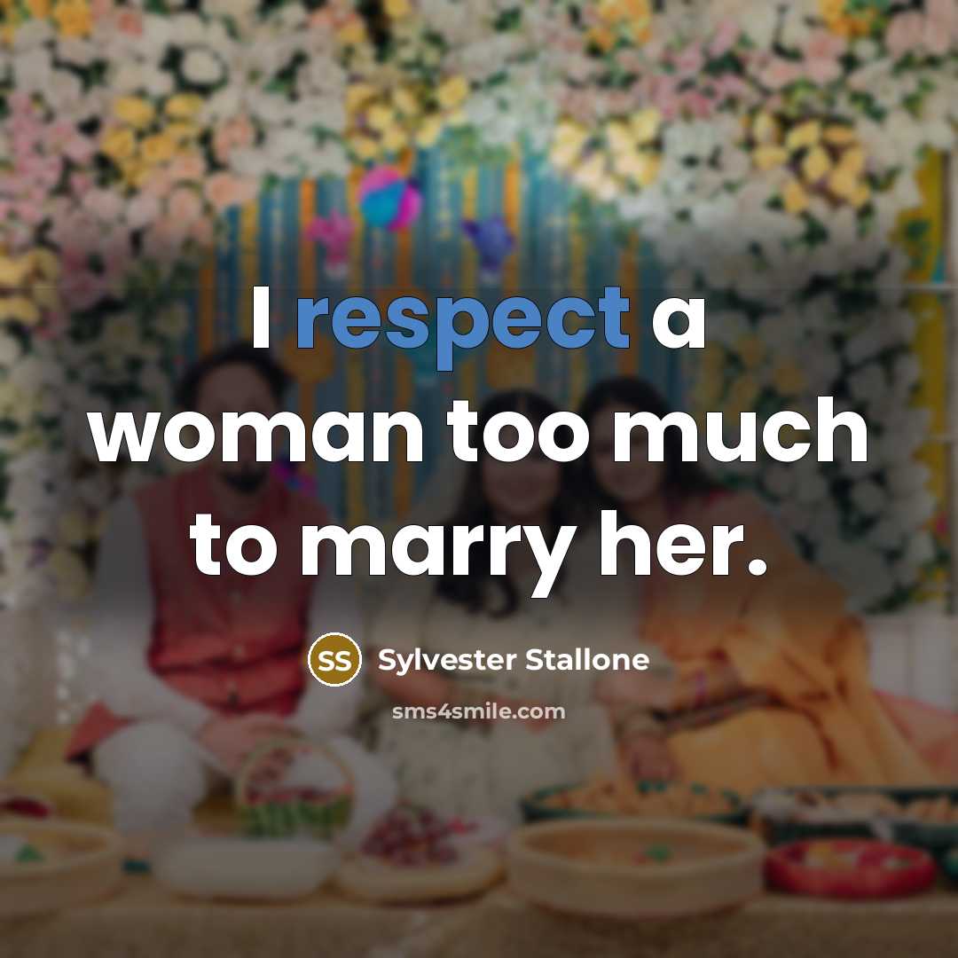“I respect a woman too much to marry her.…” quote by Sylvester Stallone