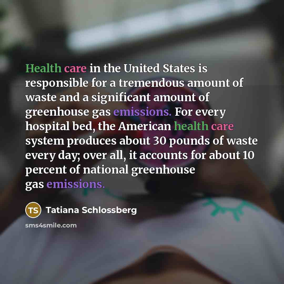 “Health care in the United States is responsible for a…” quote by Tatiana Schlossberg