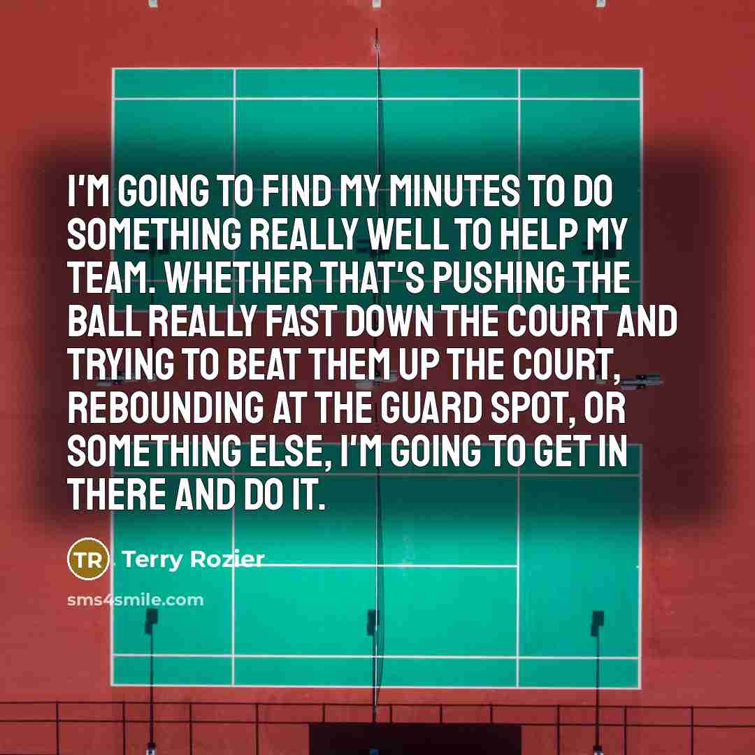 “I'm going to find my minutes to do something really…” quote by Terry Rozier