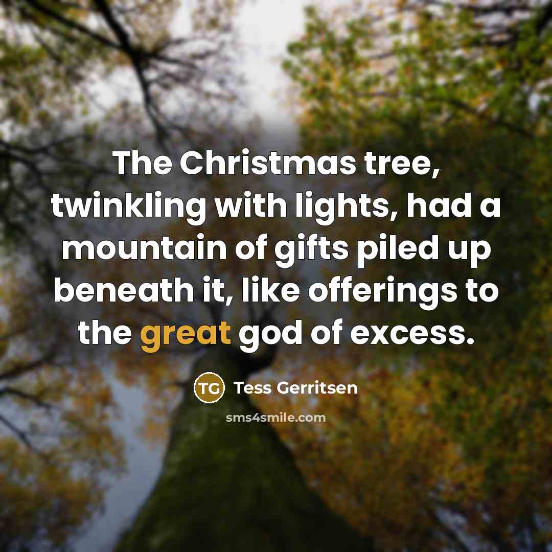 “The Christmas tree, twinkling with lights, had a mountain of…” quote by Tess Gerritsen