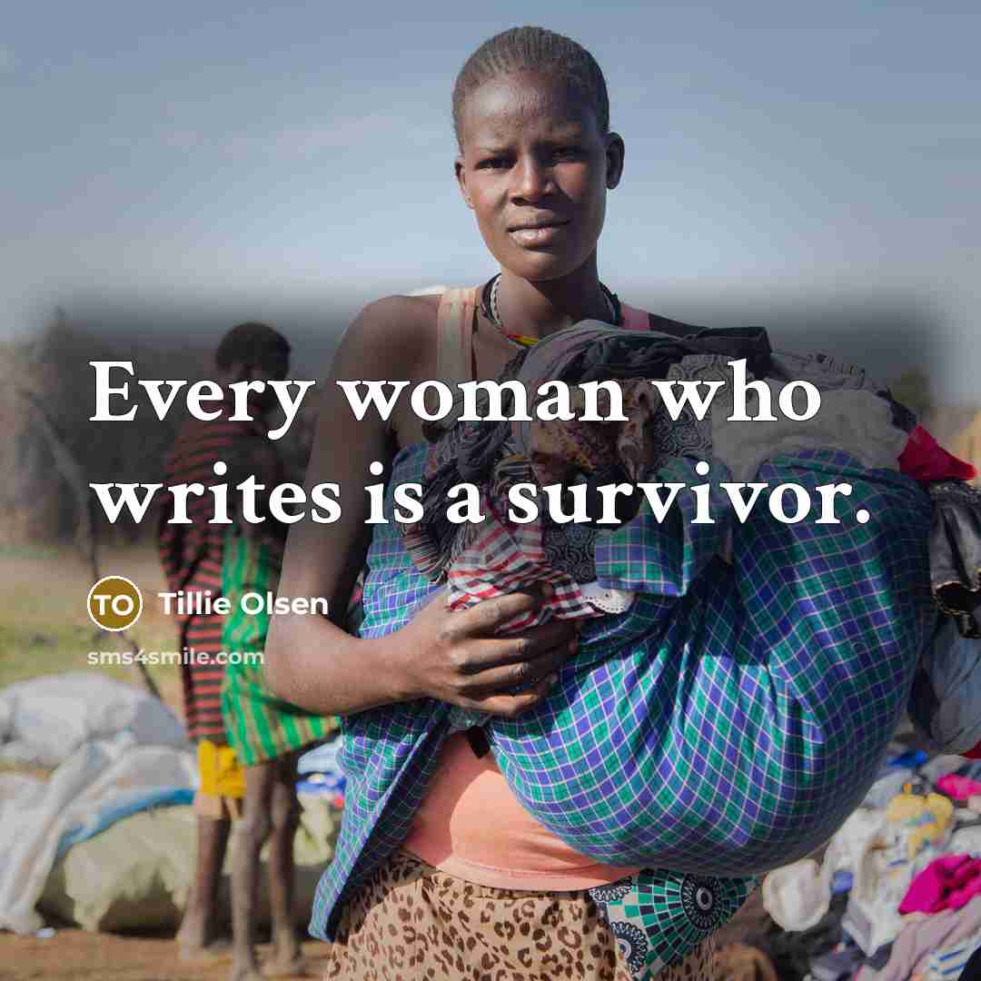 “Every woman who writes is a survivor.…” quote by Tillie Olsen