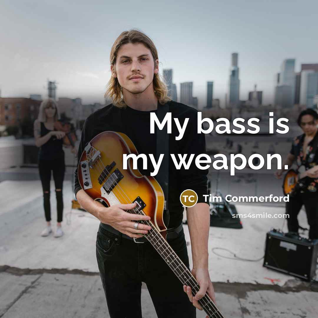 “My bass is my weapon.…” quote by Tim Commerford