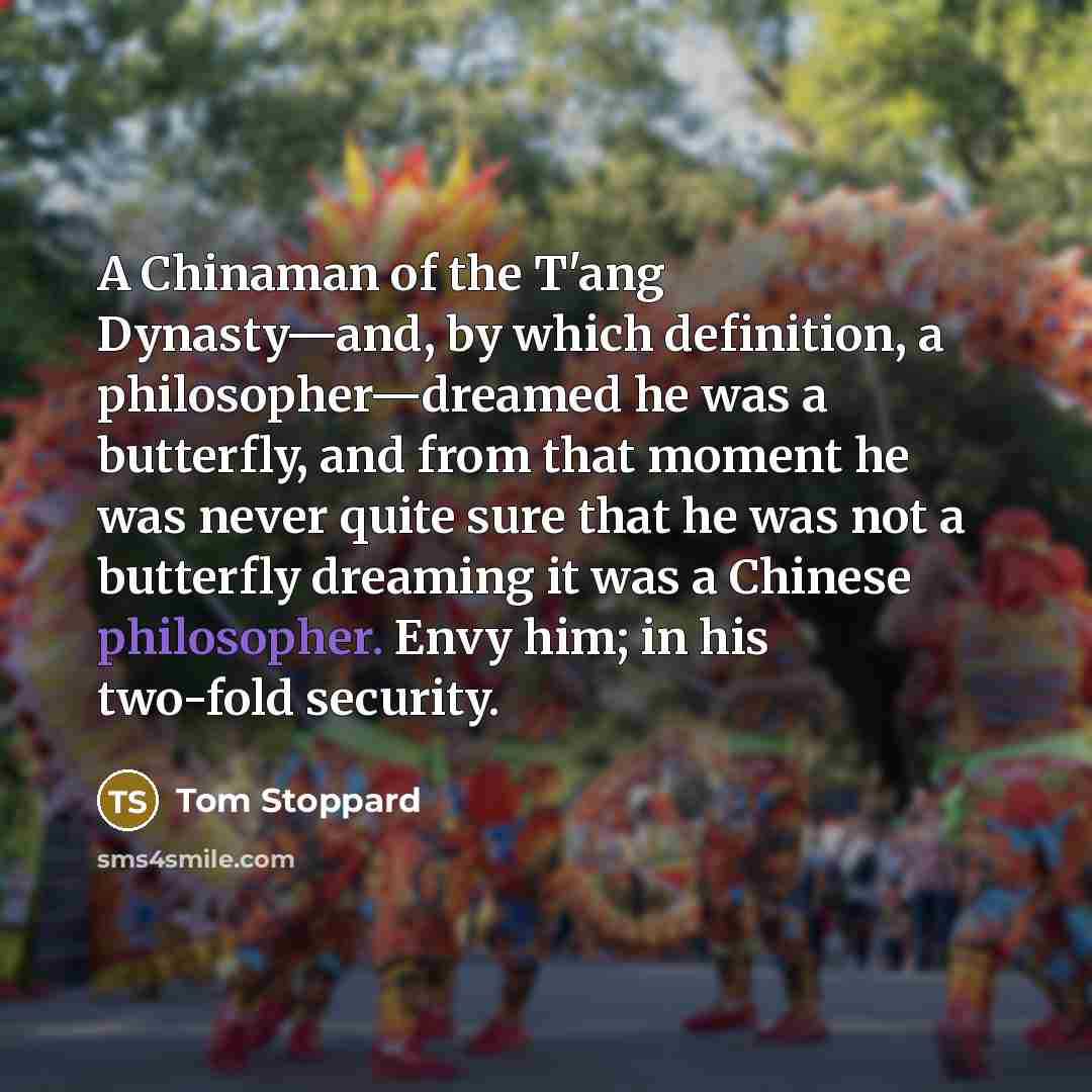 “A Chinaman of the T'ang Dynasty—and, by which definition, a…” quote by Tom Stoppard
