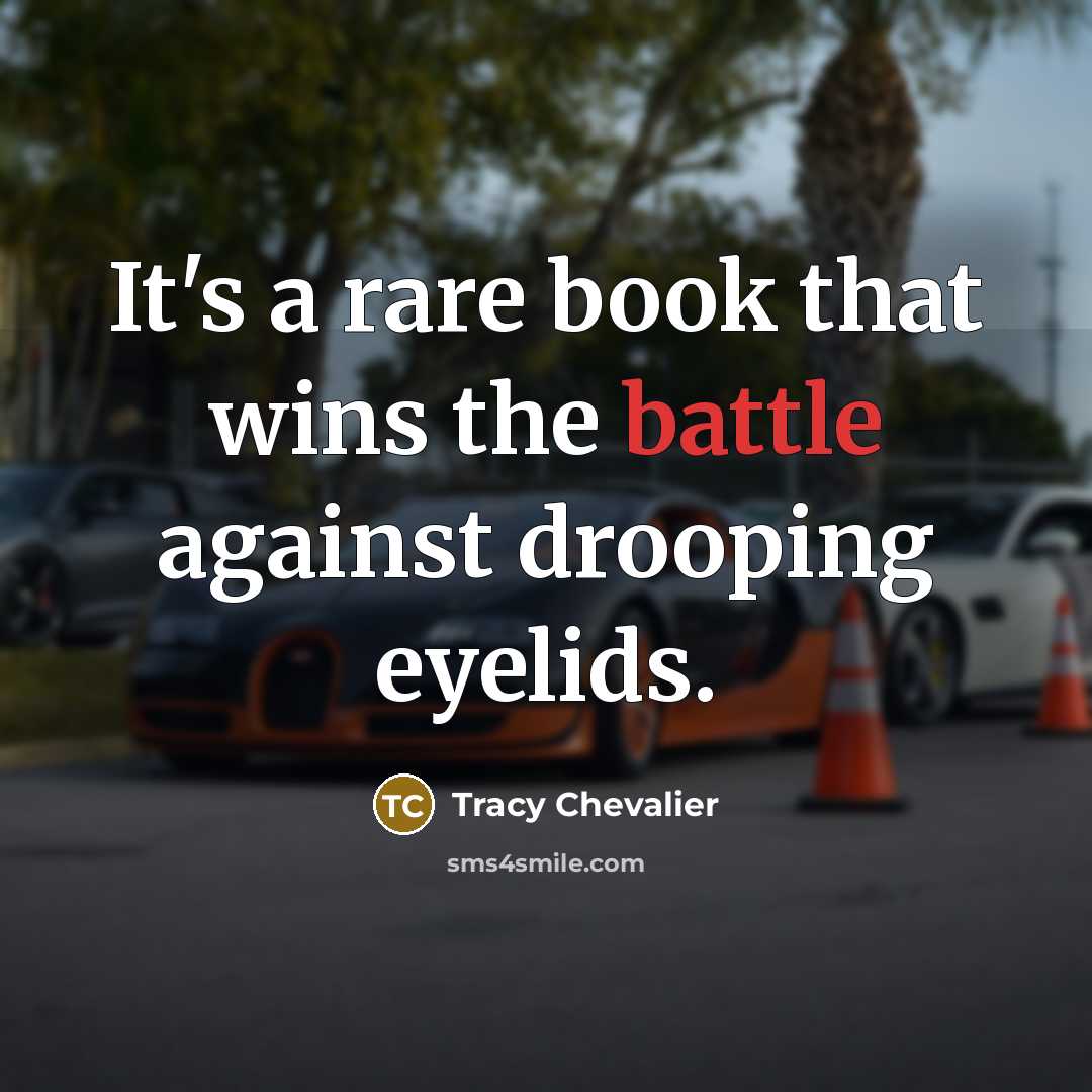 “It's a rare book that wins the battle against drooping…” quote by Tracy Chevalier