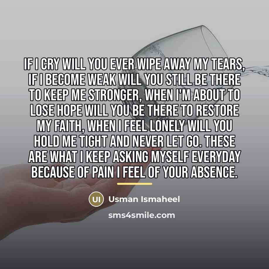 “If I cry will you ever wipe away my tears,…” quote by Usman Ismaheel