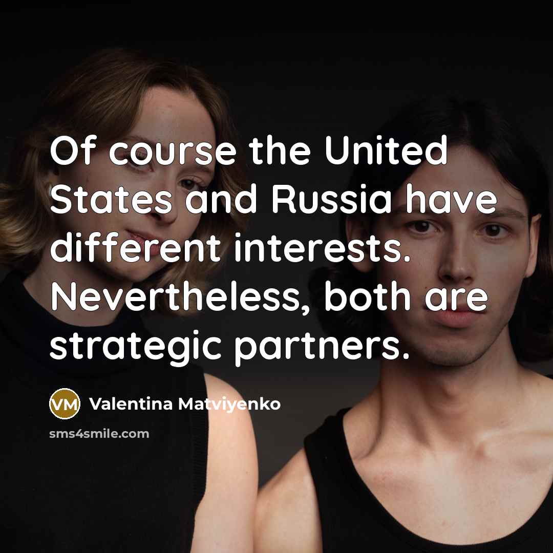 “Of course the United States and Russia have different interests.…” quote by Valentina Matviyenko