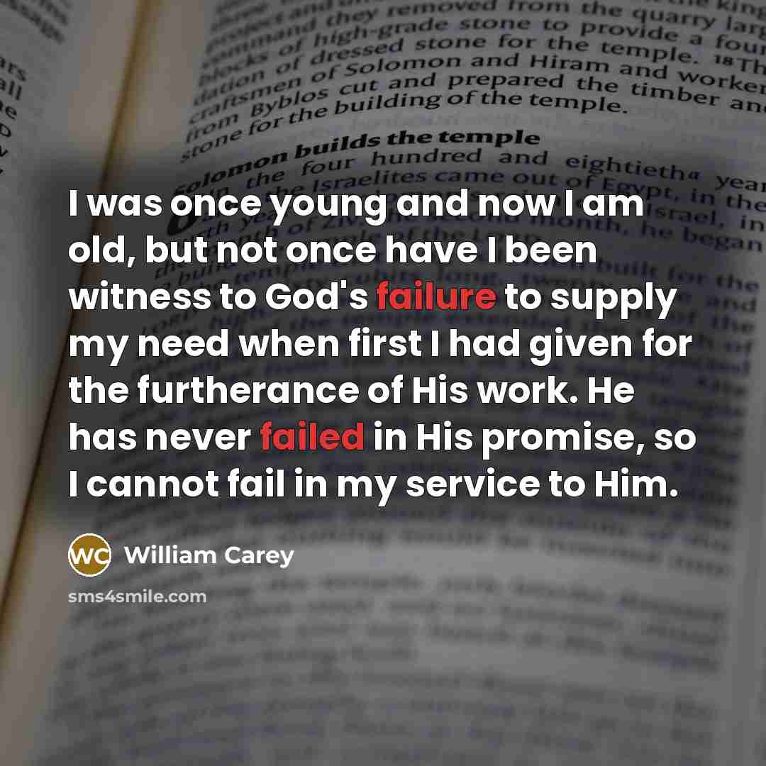 “I was once young and now I am old, but…” quote by William Carey