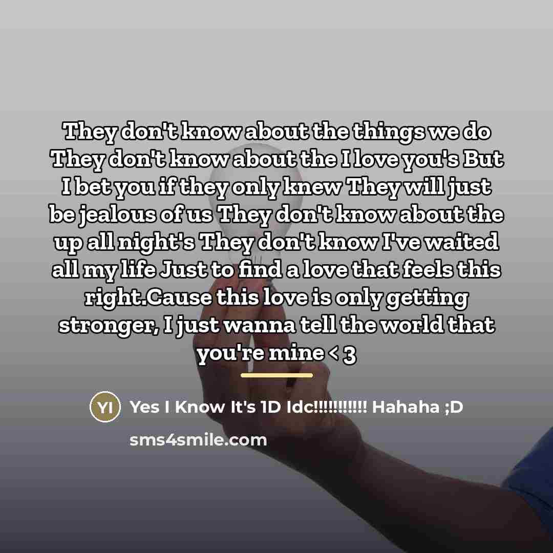 “They don't know about the things we do They don't…” quote by Yes I Know It's 1D Idc!!!!!!!!!!! Hahaha ;D