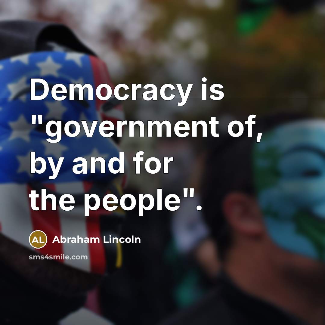 “Democracy is "government of, by and for the people".…” quote by Abraham Lincoln