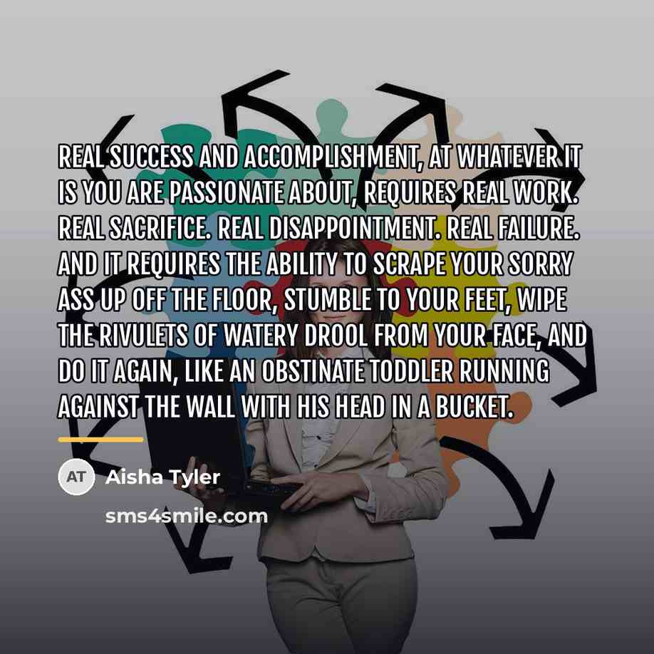 “Real success and accomplishment, at whatever it is you are…” quote by Aisha Tyler