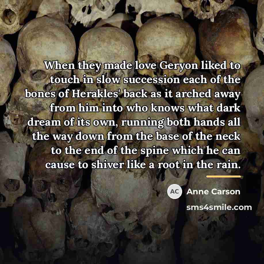 “When they made love Geryon liked to touch in slow…” quote by Anne Carson