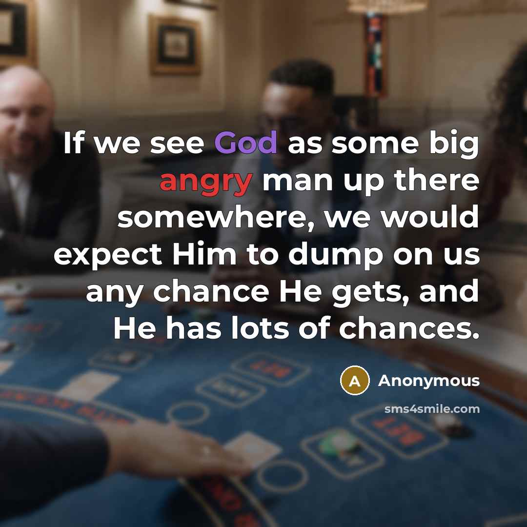 “If we see God as some big angry man up…” quote by Anonymous