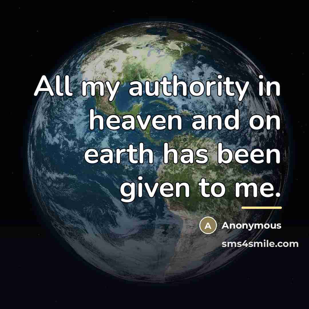 “All my authority in heaven and on earth has been…” quote by Anonymous