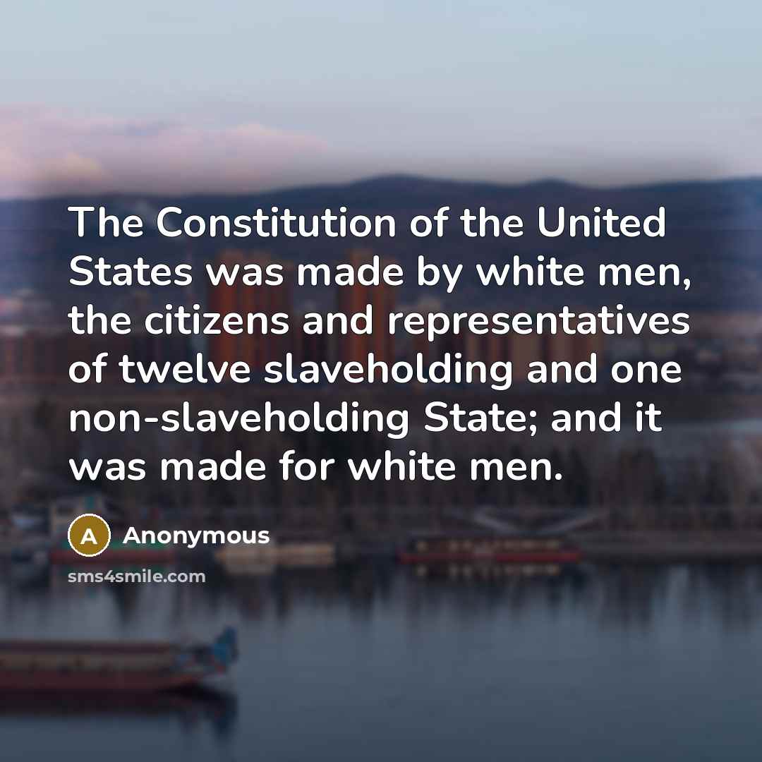 “The Constitution of the United States was made by white…” quote by Anonymous