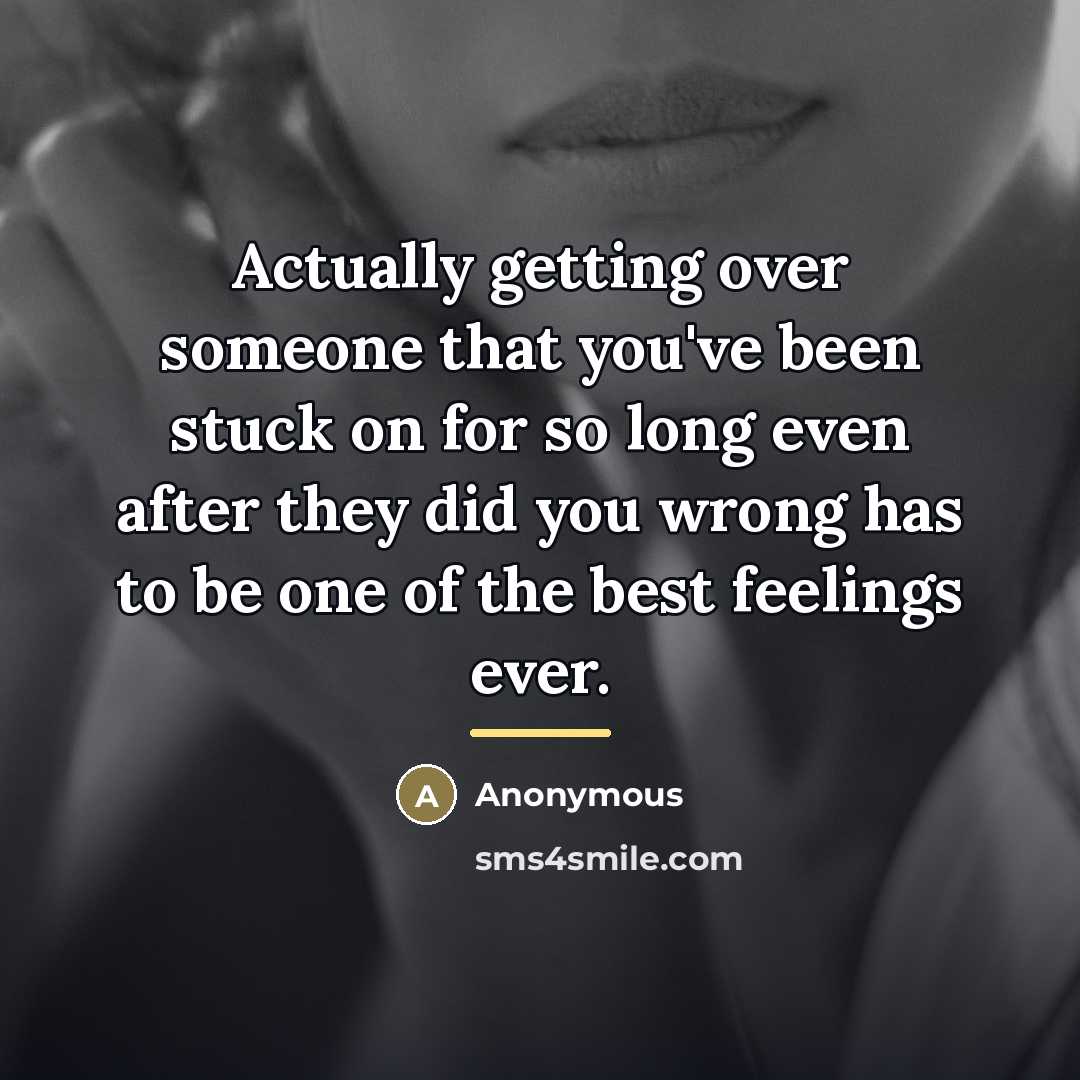“Actually getting over someone that you've been stuck on for…” quote by Anonymous