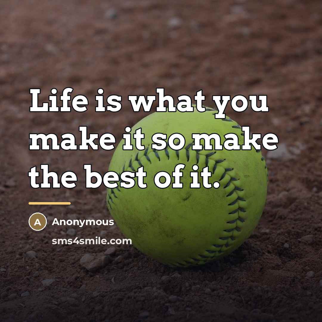 “Life is what you make it so make the best…” quote by Anonymous