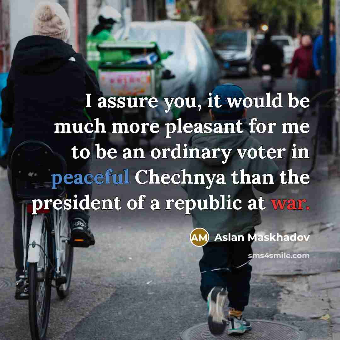 “I assure you, it would be much more pleasant for…” quote by Aslan Maskhadov