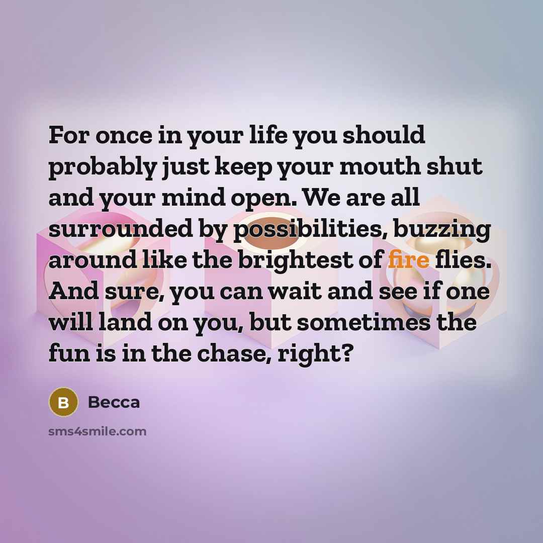 “For once in your life you should probably just keep…” quote by Becca