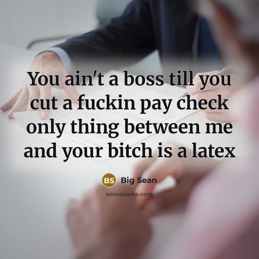 “You ain't a boss till you cut a fuckin pay…” quote by Big Sean