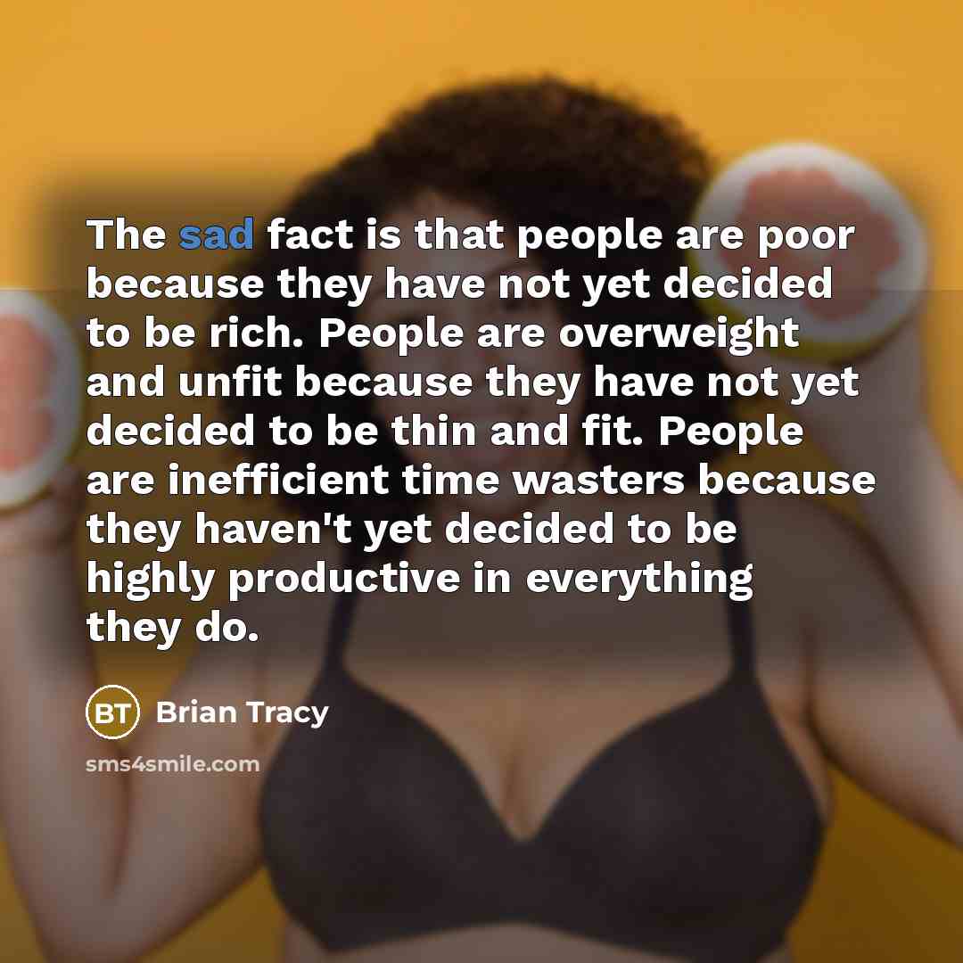 “The sad fact is that people are poor because they…” quote by Brian Tracy