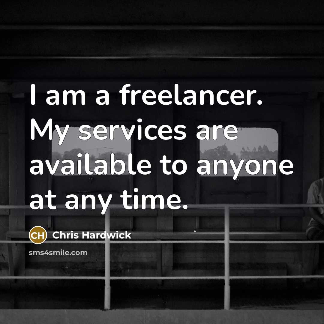 “I am a freelancer. My services are available to anyone…” quote by Chris Hardwick