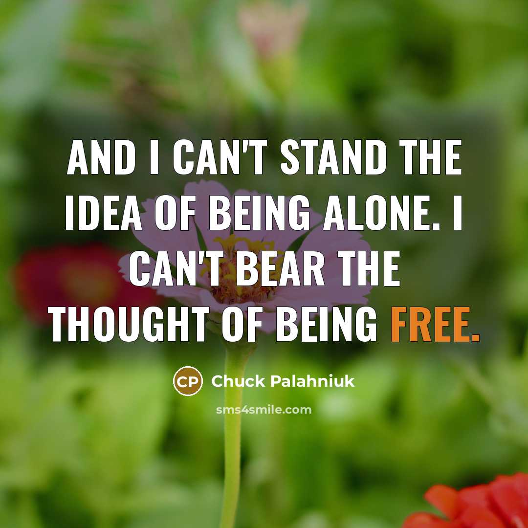 “and i can't stand the idea of being alone. i…” quote by Chuck Palahniuk