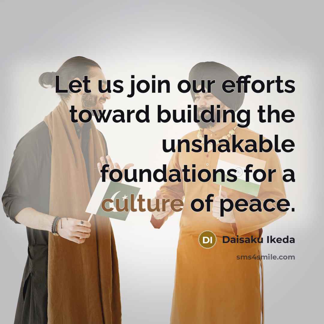 “Let us join our efforts toward building the unshakable foundations…” quote by Daisaku Ikeda