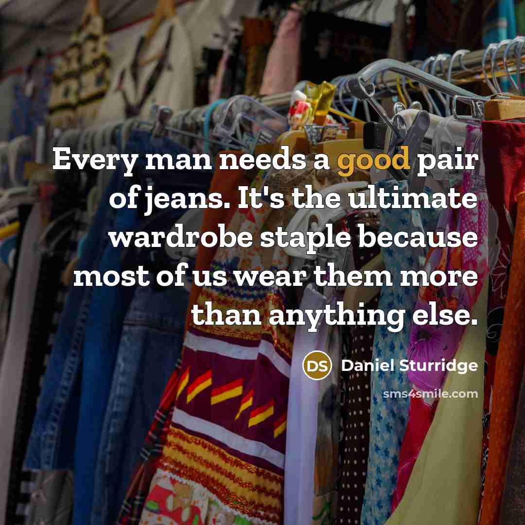 “Every man needs a good pair of jeans. It's the…” quote by Daniel Sturridge