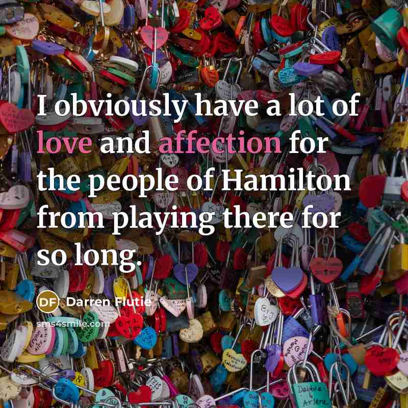 “I obviously have a lot of love and affection for…” quote by Darren Flutie