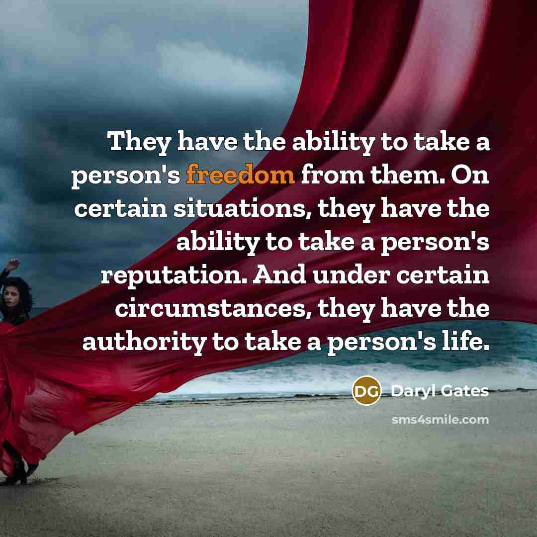 “They have the ability to take a person's freedom from…” quote by Daryl Gates