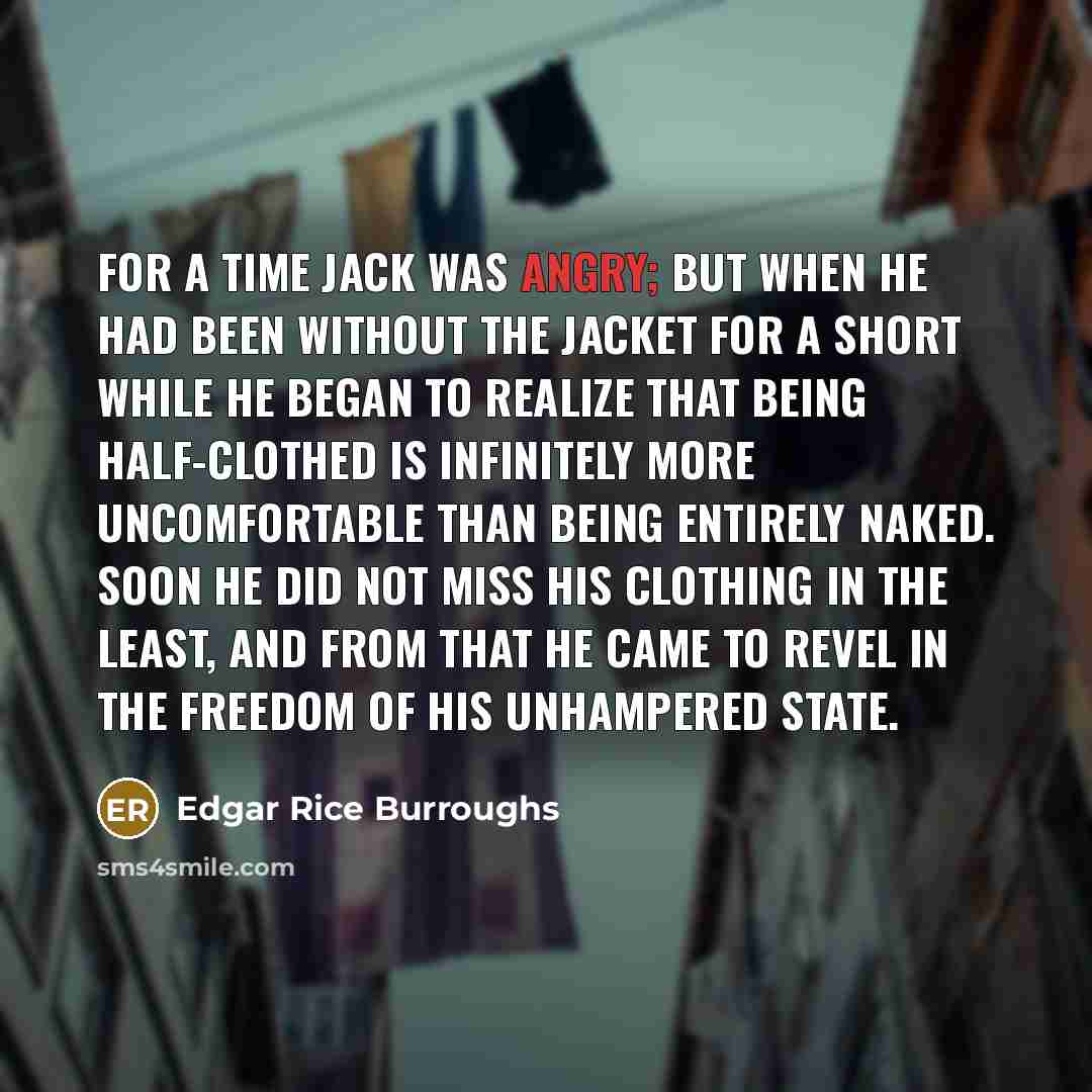 “For a time Jack was angry; but when he had…” quote by Edgar Rice Burroughs