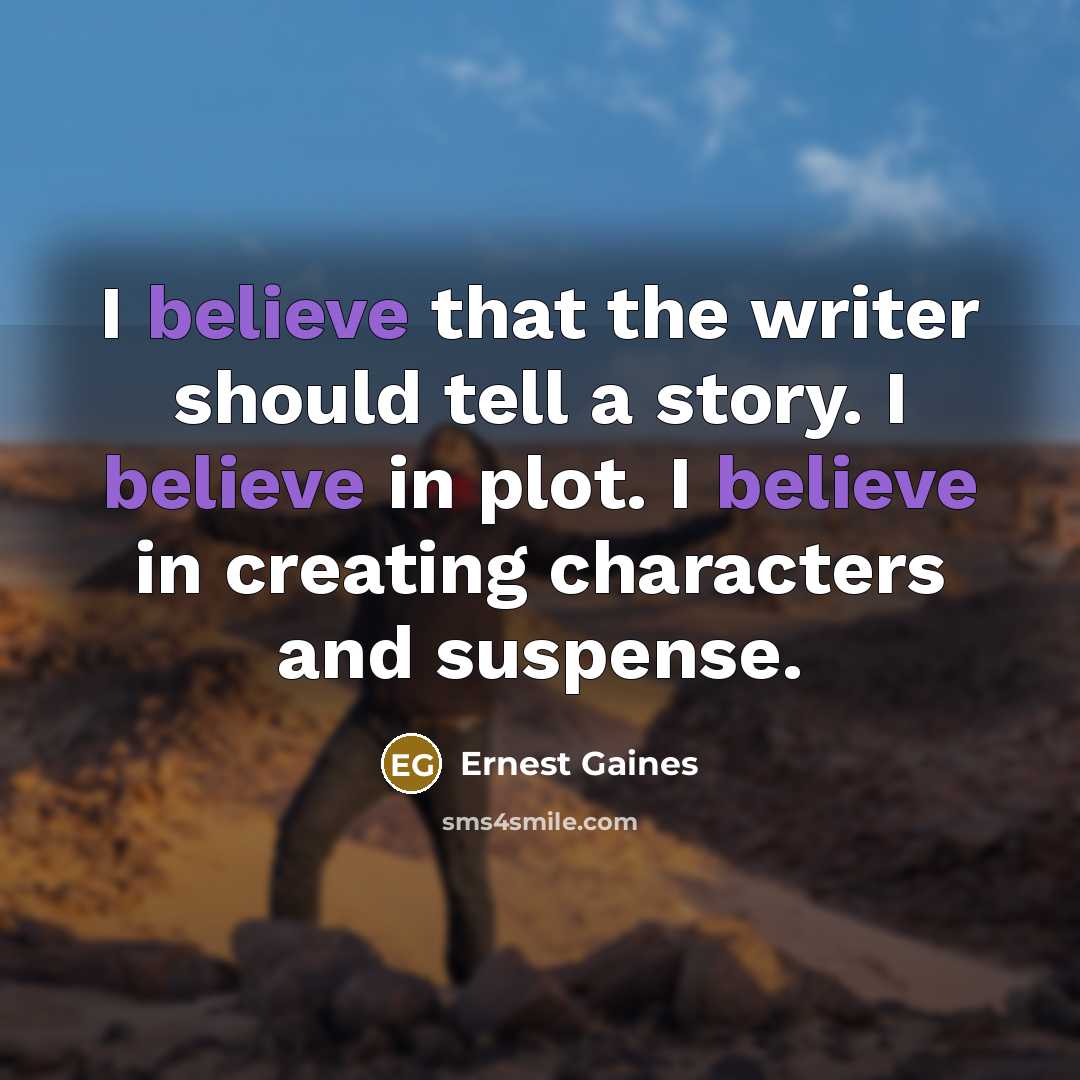 “I believe that the writer should tell a story. I…” quote by Ernest Gaines