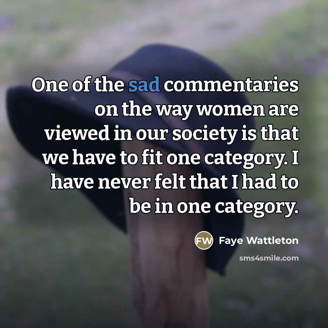 “One of the sad commentaries on the way women are…” quote by Faye Wattleton